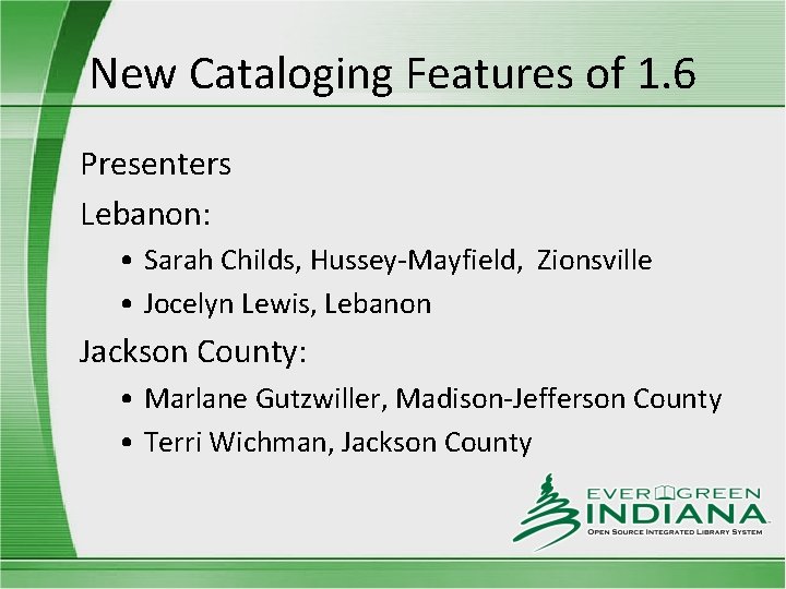 New Cataloging Features of 1. 6 Presenters Lebanon: • Sarah Childs, Hussey-Mayfield, Zionsville •