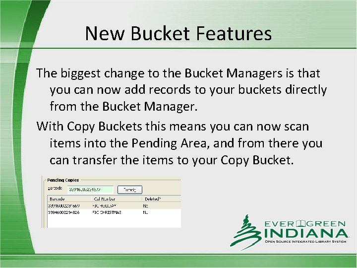 New Bucket Features The biggest change to the Bucket Managers is that you can