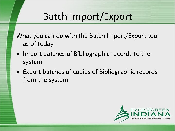 Batch Import/Export What you can do with the Batch Import/Export tool as of today: