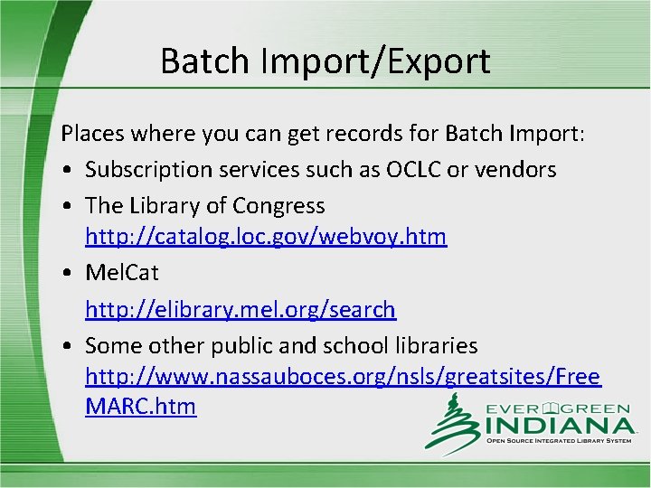 Batch Import/Export Places where you can get records for Batch Import: • Subscription services
