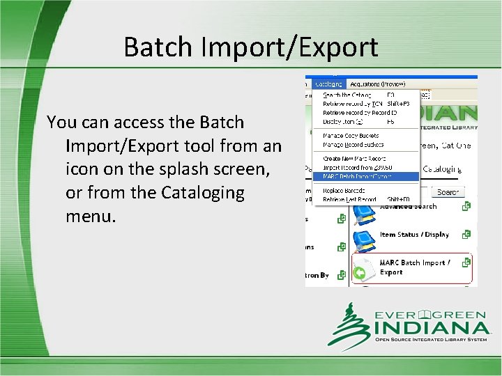Batch Import/Export You can access the Batch Import/Export tool from an icon on the