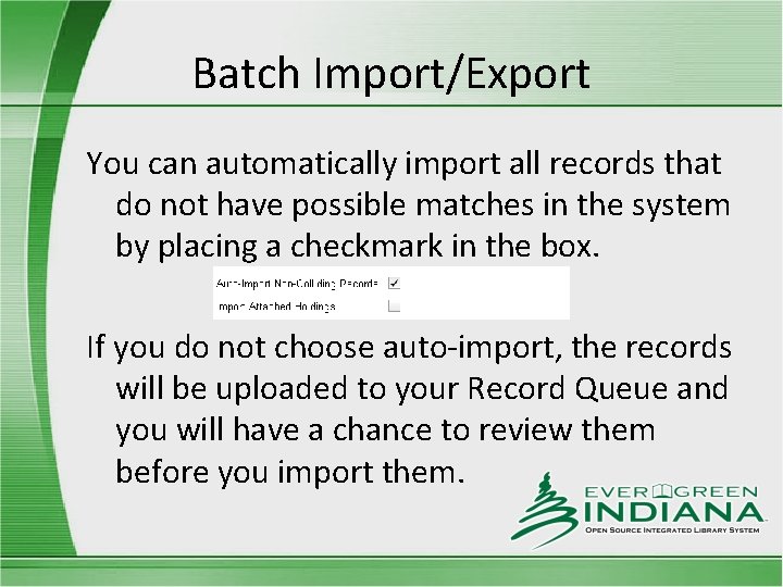 Batch Import/Export You can automatically import all records that do not have possible matches