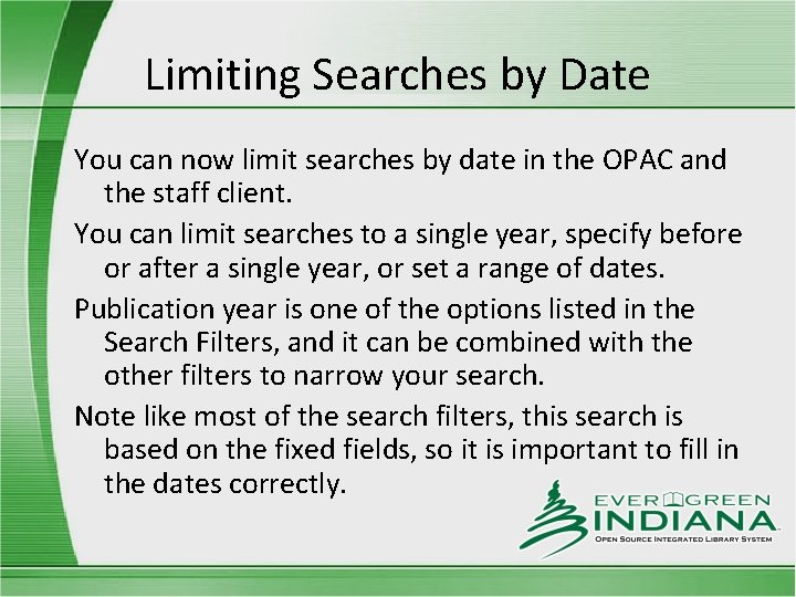 Limiting Searches by Date You can now limit searches by date in the OPAC