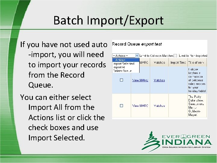 Batch Import/Export If you have not used auto -import, you will need to import