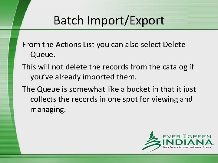 Batch Import/Export From the Actions List you can also select Delete Queue. This will
