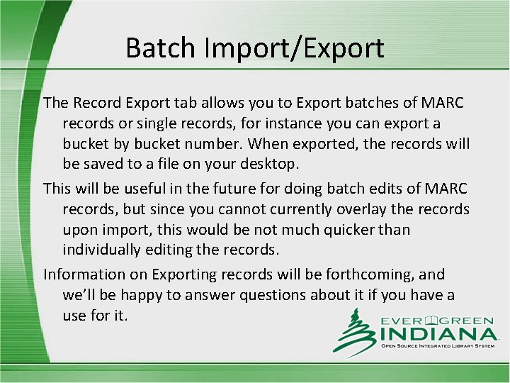 Batch Import/Export The Record Export tab allows you to Export batches of MARC records