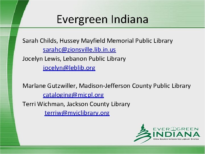 Evergreen Indiana Sarah Childs, Hussey Mayfield Memorial Public Library sarahc@zionsville. lib. in. us Jocelyn