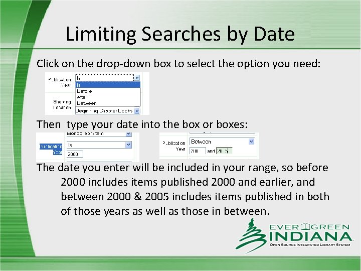 Limiting Searches by Date Click on the drop-down box to select the option you