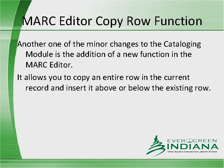 MARC Editor Copy Row Function Another one of the minor changes to the Cataloging