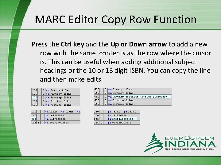 MARC Editor Copy Row Function Press the Ctrl key and the Up or Down