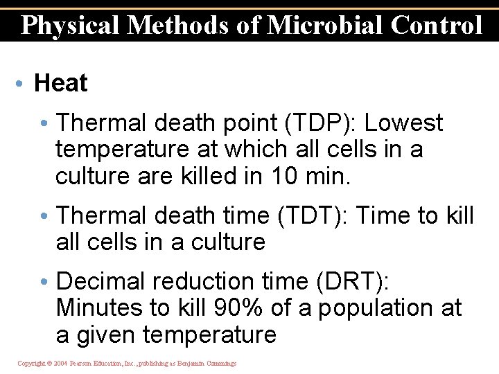 Physical Methods of Microbial Control • Heat • Thermal death point (TDP): Lowest temperature