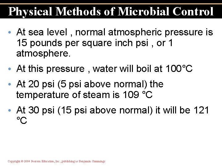 Physical Methods of Microbial Control • At sea level , normal atmospheric pressure is