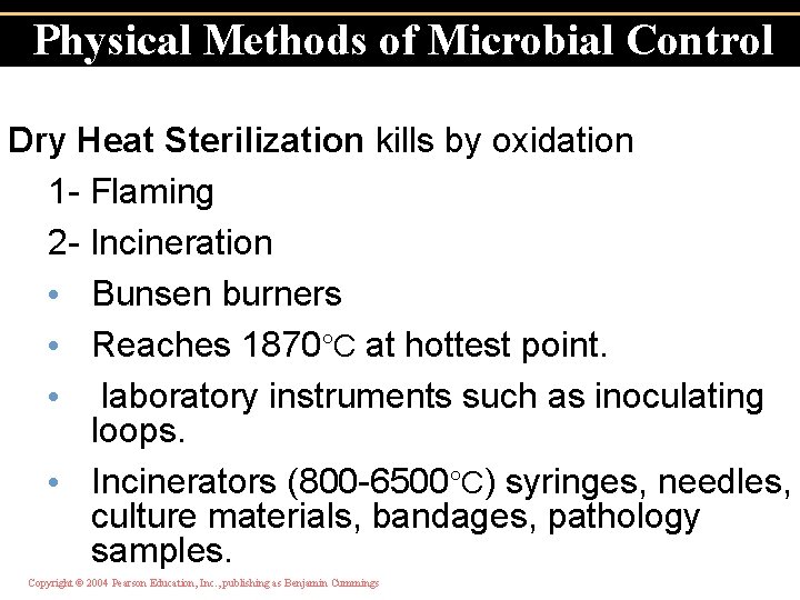 Physical Methods of Microbial Control Dry Heat Sterilization kills by oxidation 1 - Flaming