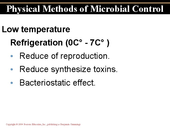 Physical Methods of Microbial Control Low temperature Refrigeration (0 C° - 7 C° )