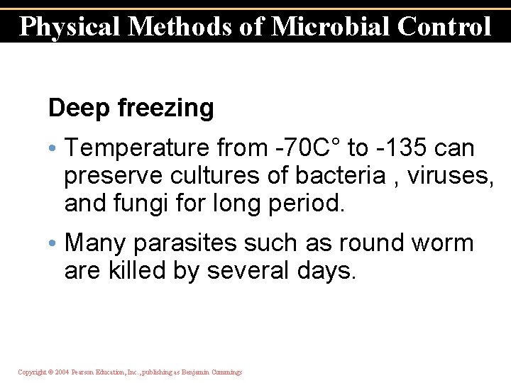 Physical Methods of Microbial Control Deep freezing • Temperature from -70 C° to -135