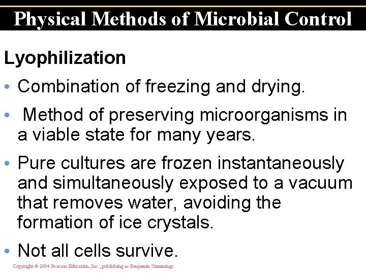 Physical Methods of Microbial Control Lyophilization • Combination of freezing and drying. • Method