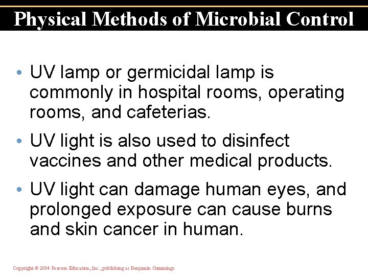 Physical Methods of Microbial Control • UV lamp or germicidal lamp is commonly in