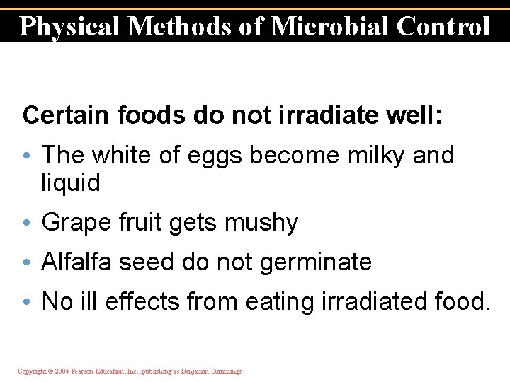 Physical Methods of Microbial Control Certain foods do not irradiate well: • The white