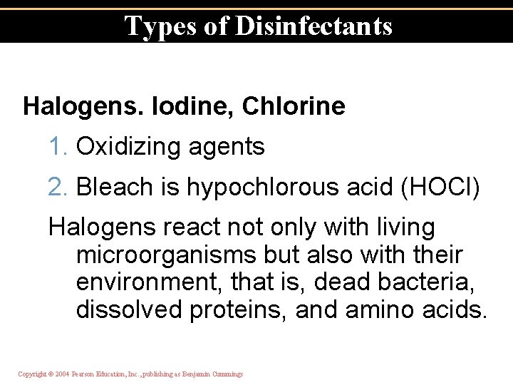 Types of Disinfectants Halogens. Iodine, Chlorine 1. Oxidizing agents 2. Bleach is hypochlorous acid