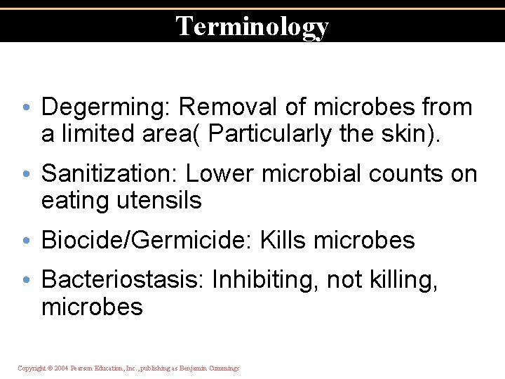 Terminology • Degerming: Removal of microbes from a limited area( Particularly the skin). •