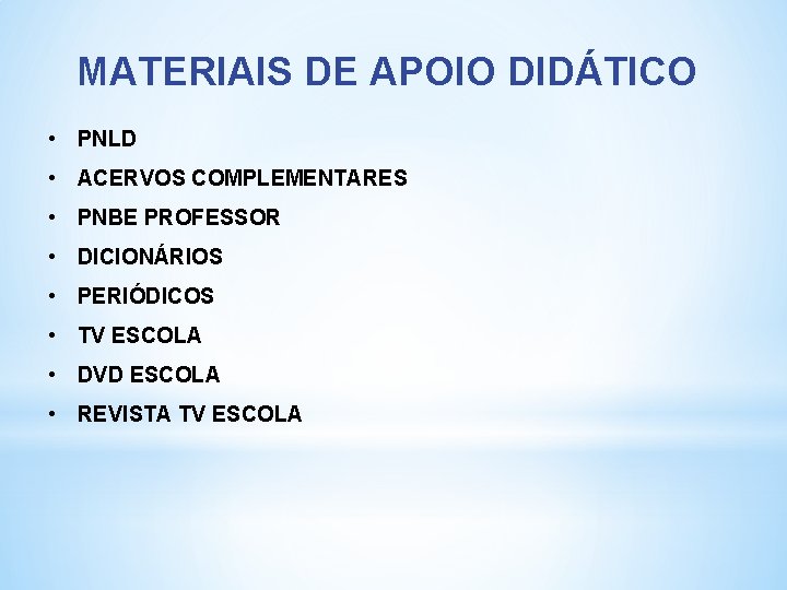 MATERIAIS DE APOIO DIDÁTICO • PNLD • ACERVOS COMPLEMENTARES • PNBE PROFESSOR • DICIONÁRIOS