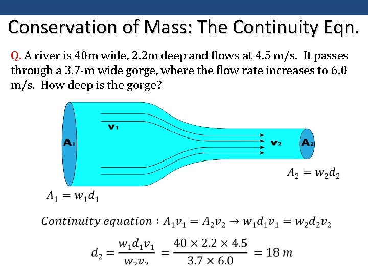 Conservation of Mass: The Continuity Eqn. Q. A river is 40 m wide, 2.