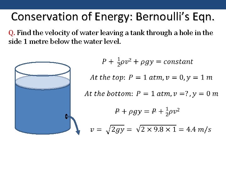 Conservation of Energy: Bernoulli’s Eqn. Q. Find the velocity of water leaving a tank