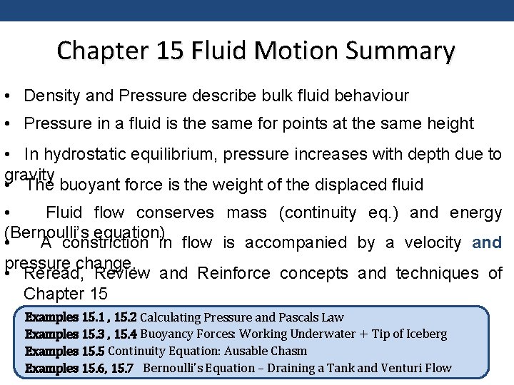 Chapter 15 Fluid Motion Summary • Density and Pressure describe bulk fluid behaviour •
