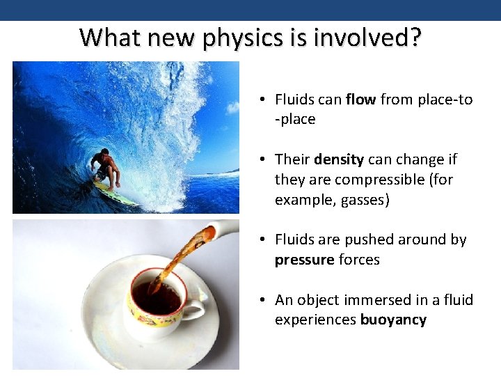 What new physics is involved? • Fluids can flow from place-to -place • Their