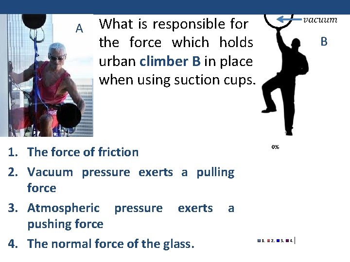 A What is responsible for the force which holds urban climber B in place