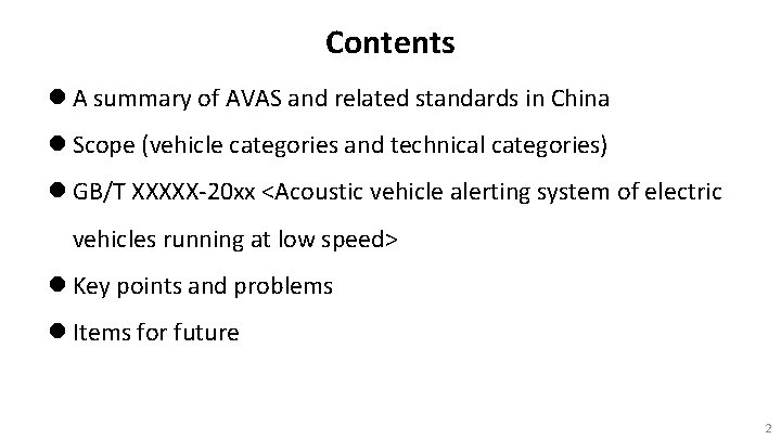 Contents l A summary of AVAS and related standards in China l Scope (vehicle