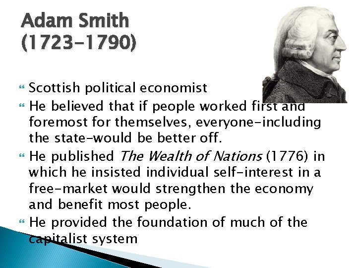 Adam Smith (1723 -1790) Scottish political economist He believed that if people worked first