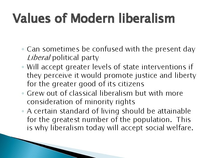 Values of Modern liberalism ◦ Can sometimes be confused with the present day Liberal