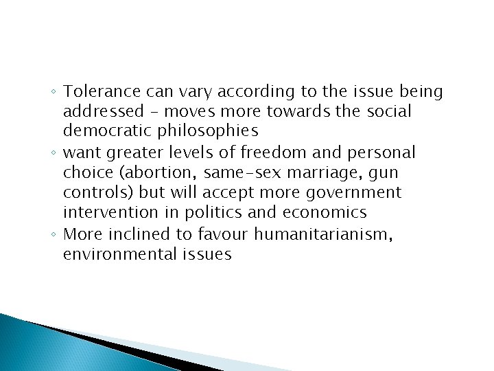◦ Tolerance can vary according to the issue being addressed – moves more towards