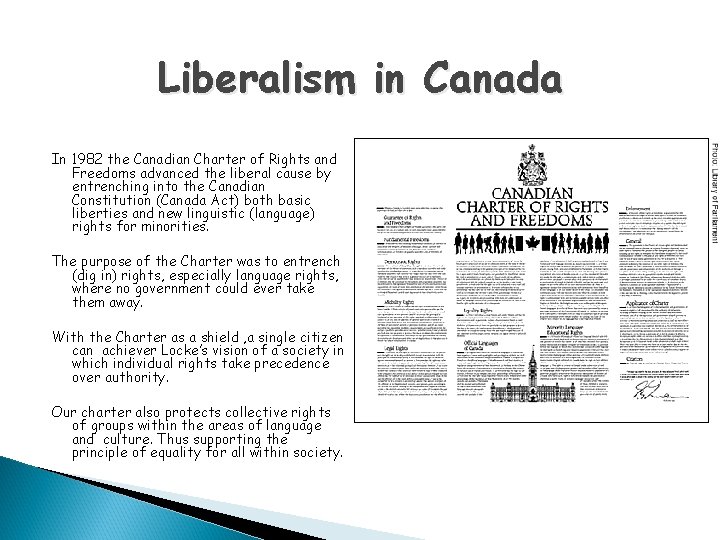 Liberalism in Canada In 1982 the Canadian Charter of Rights and Freedoms advanced the