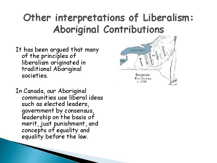 Other interpretations of Liberalism: Aboriginal Contributions It has been argued that many of the