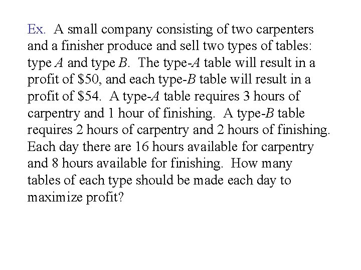 Ex. A small company consisting of two carpenters and a finisher produce and sell