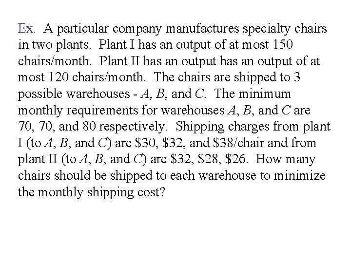 Ex. A particular company manufactures specialty chairs in two plants. Plant I has an