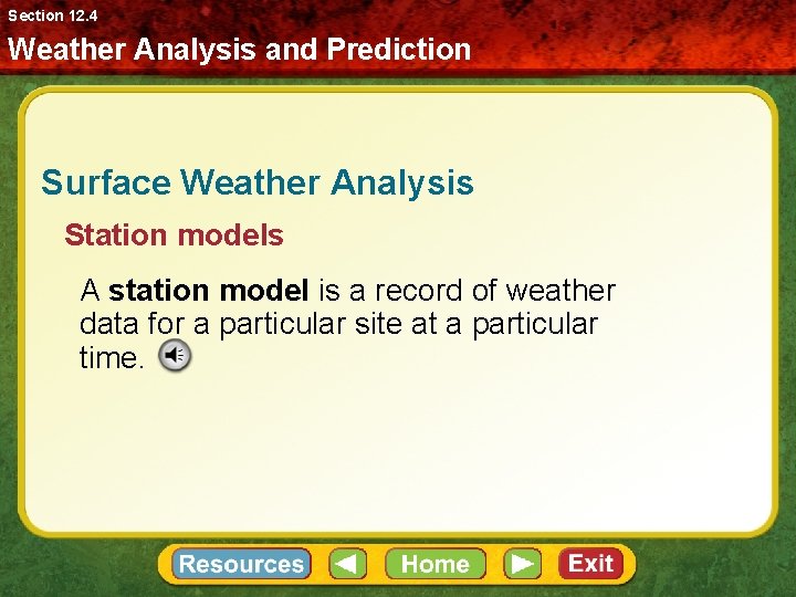 Section 12. 4 Weather Analysis and Prediction Surface Weather Analysis Station models A station
