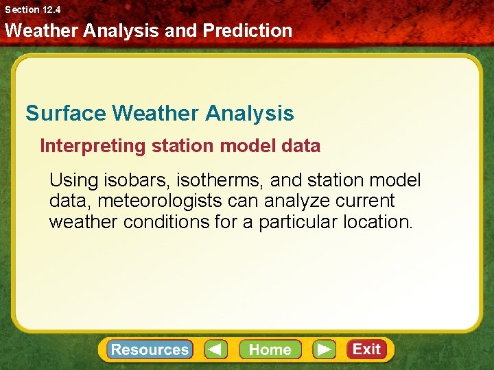 Section 12. 4 Weather Analysis and Prediction Surface Weather Analysis Interpreting station model data