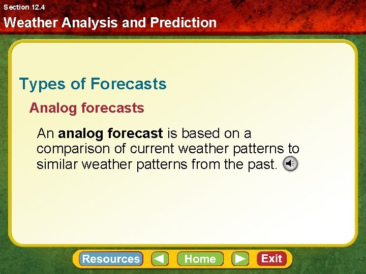 Section 12. 4 Weather Analysis and Prediction Types of Forecasts Analog forecasts An analog