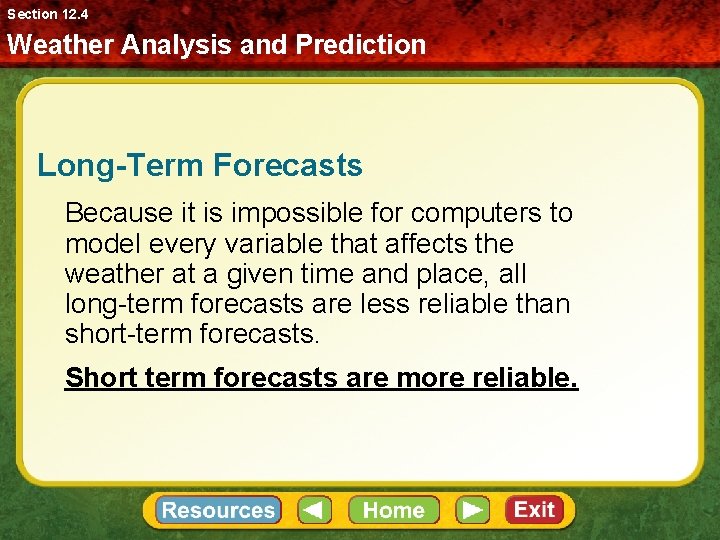 Section 12. 4 Weather Analysis and Prediction Long-Term Forecasts Because it is impossible for