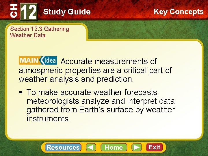 CH Study Guide Key Concepts Section 12. 3 Gathering Weather Data Accurate measurements of