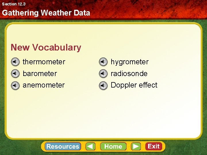 Section 12. 3 Gathering Weather Data New Vocabulary thermometer hygrometer barometer radiosonde anemometer Doppler