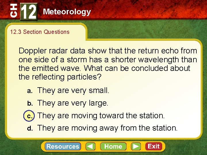CH Meteorology 12. 3 Section Questions Doppler radar data show that the return echo