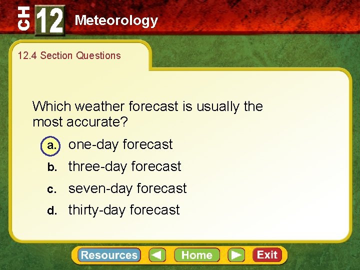 CH Meteorology 12. 4 Section Questions Which weather forecast is usually the most accurate?