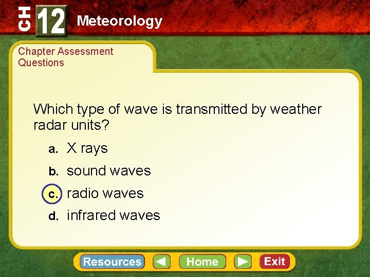 CH Meteorology Chapter Assessment Questions Which type of wave is transmitted by weather radar