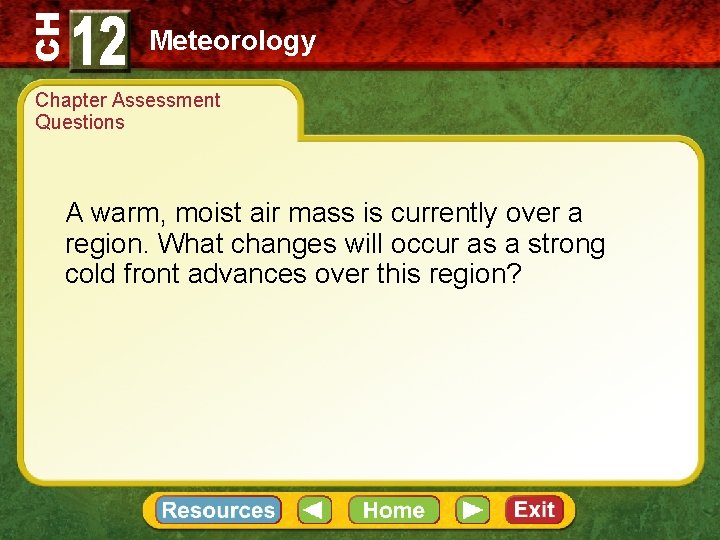 CH Meteorology Chapter Assessment Questions A warm, moist air mass is currently over a