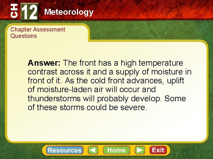 CH Meteorology Chapter Assessment Questions Answer: The front has a high temperature contrast across