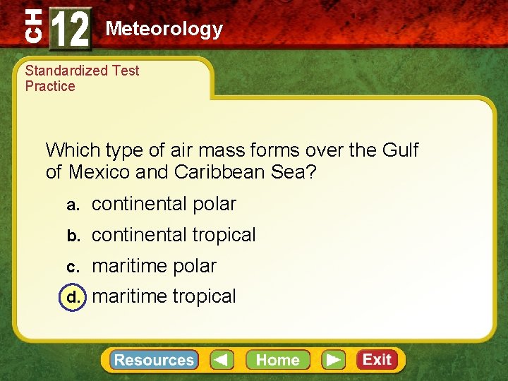 CH Meteorology Standardized Test Practice Which type of air mass forms over the Gulf